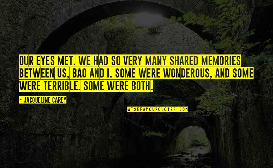 Taisumov Vs Ferreira Quotes By Jacqueline Carey: Our eyes met. We had so very many Taisumov Vs Ferreira Quotes By Jacqueline Carey: Our eyes met. We had so very many