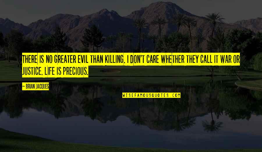 Taiwanese Tourist Quotes By Brian Jacques: There is no greater evil than killing. I