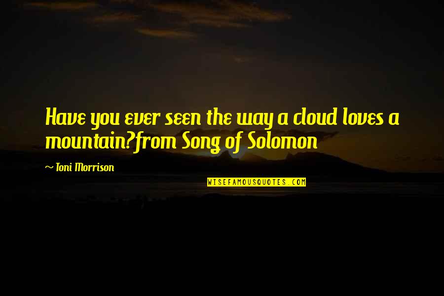 Taize Worship Quotes By Toni Morrison: Have you ever seen the way a cloud