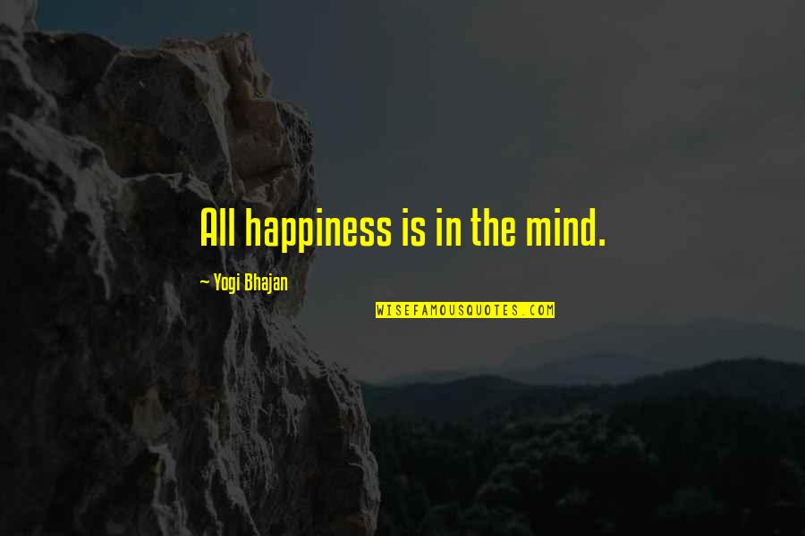 Taj Mahal Beauty Quotes By Yogi Bhajan: All happiness is in the mind.