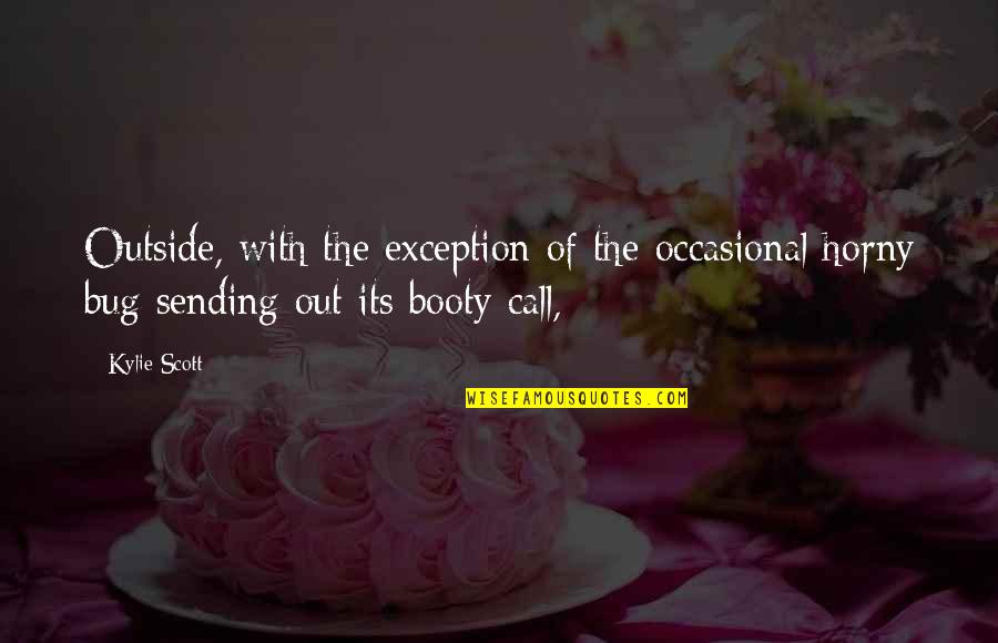 Tajfel Study Quotes By Kylie Scott: Outside, with the exception of the occasional horny