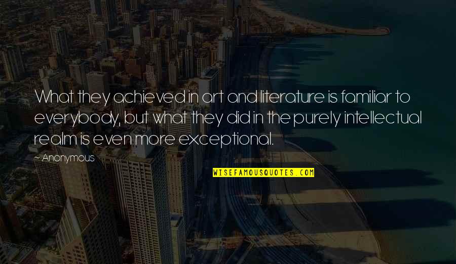 Tajfuny Quotes By Anonymous: What they achieved in art and literature is Tajfuny Quotes By Anonymous: What they achieved in art and literature is