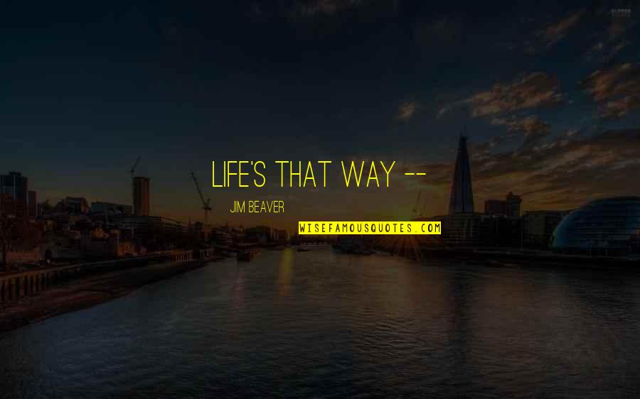 Tajh Asterath Quotes By Jim Beaver: Life's that way --