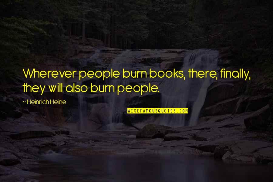 Tajmahal Quotes By Heinrich Heine: Wherever people burn books, there, finally, they will