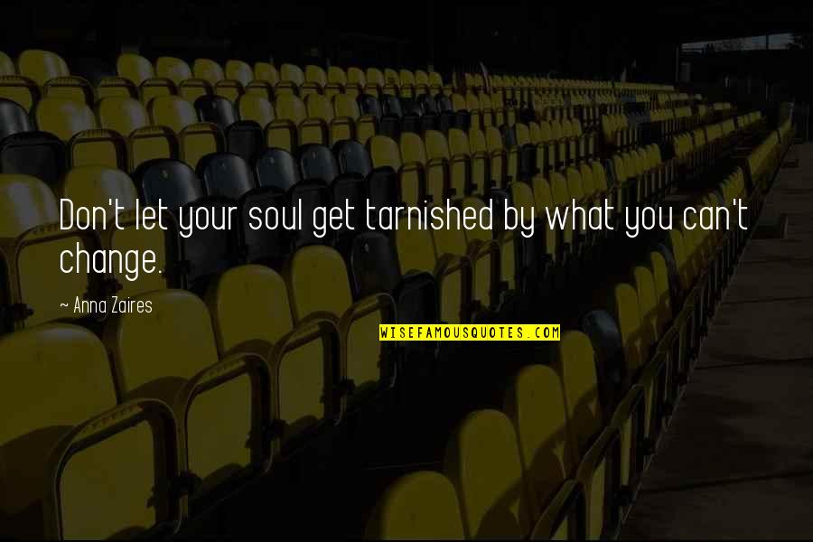 Tajudeen Raji Quotes By Anna Zaires: Don't let your soul get tarnished by what