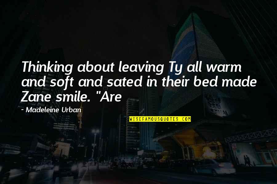 Tak Peduli Quotes By Madeleine Urban: Thinking about leaving Ty all warm and soft