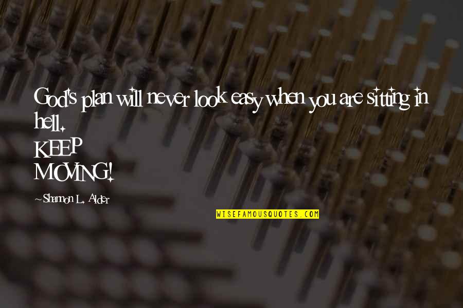 Takabbur In Islam Quotes By Shannon L. Alder: God's plan will never look easy when you