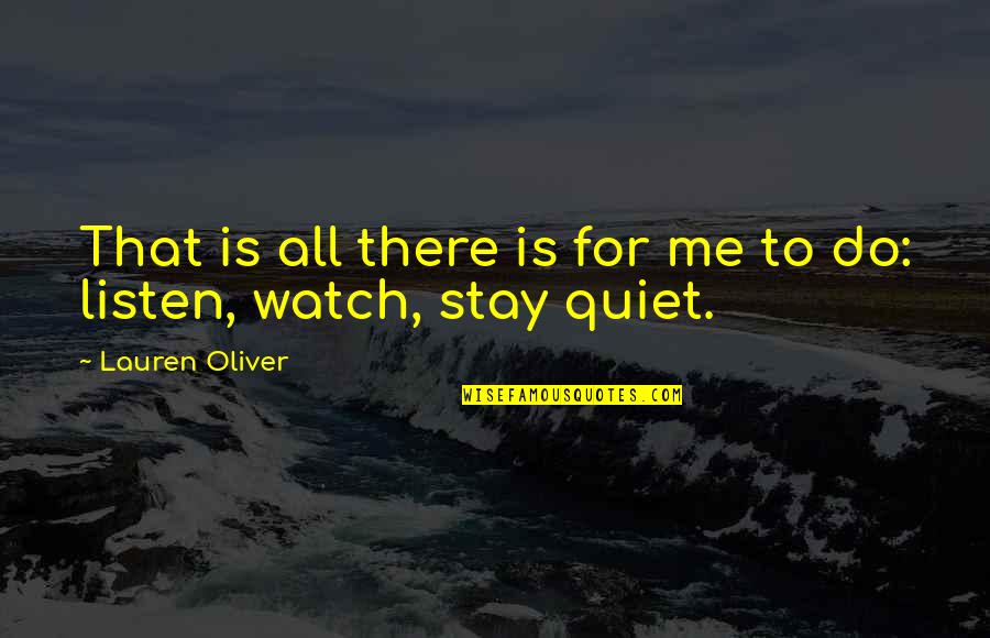 Takachi Quotes By Lauren Oliver: That is all there is for me to Takachi Quotes By Lauren Oliver: That is all there is for me to