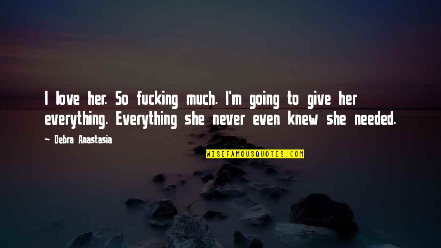 Takacs String Quotes By Debra Anastasia: I love her. So fucking much. I'm going