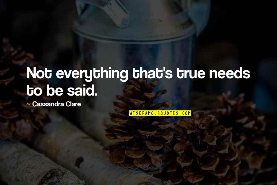 Takagi Water Quotes By Cassandra Clare: Not everything that's true needs to be said.