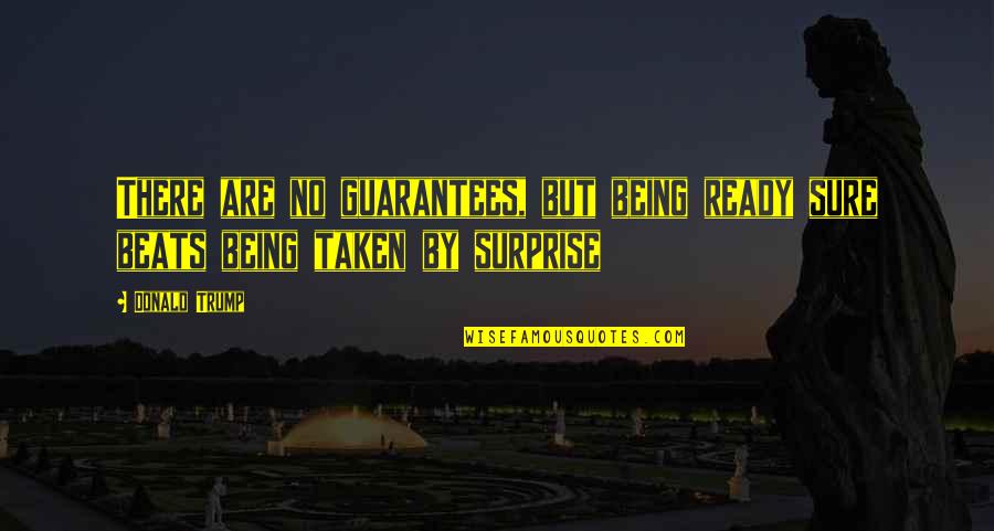 Takahashi Minami Quotes By Donald Trump: There are no guarantees, but being ready sure