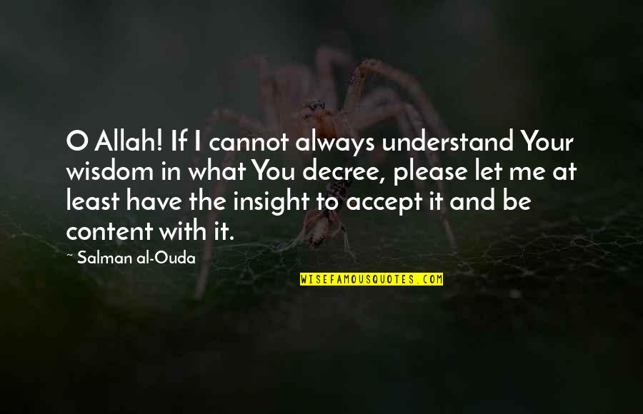 Takahashi Shoko Quotes By Salman Al-Ouda: O Allah! If I cannot always understand Your Takahashi Shoko Quotes By Salman Al-Ouda: O Allah! If I cannot always understand Your