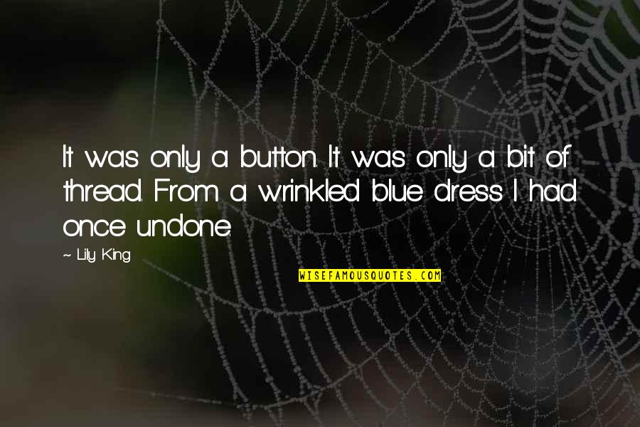 Takahide Juri Quotes By Lily King: It was only a button. It was only