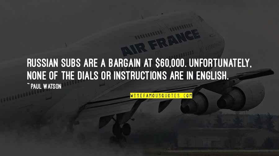 Takaki Book Quotes By Paul Watson: Russian subs are a bargain at $60,000. Unfortunately,