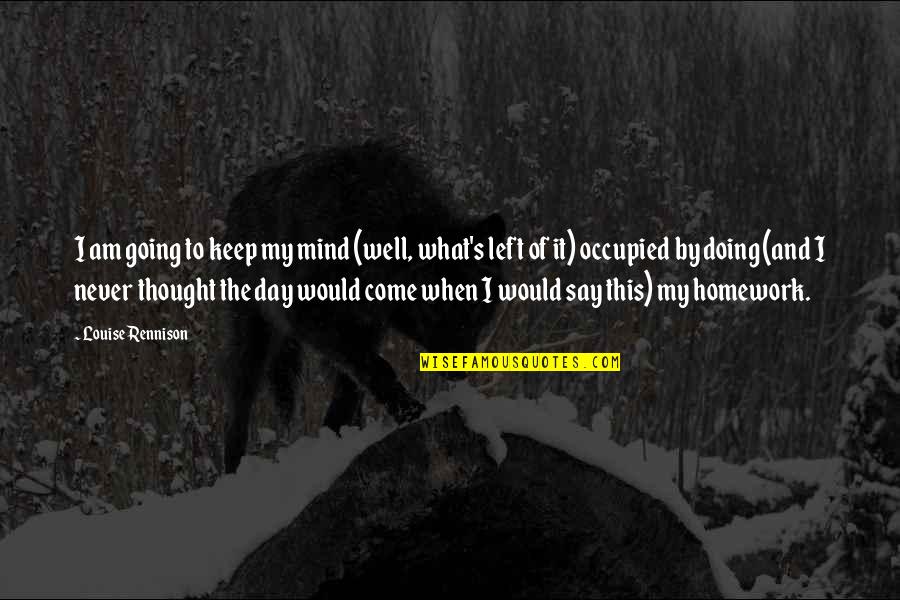 Takamichi Saeki Quotes By Louise Rennison: I am going to keep my mind (well, Takamichi Saeki Quotes By Louise Rennison: I am going to keep my mind (well,