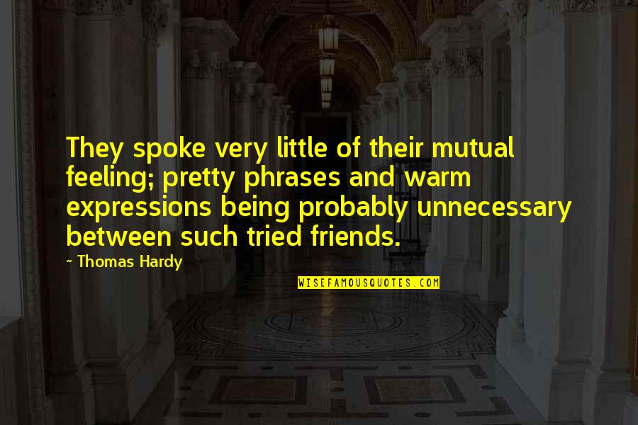 Takamitsu Saigo Quotes By Thomas Hardy: They spoke very little of their mutual feeling; Takamitsu Saigo Quotes By Thomas Hardy: They spoke very little of their mutual feeling;