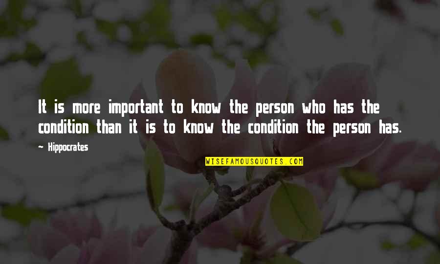 Takana Quotes By Hippocrates: It is more important to know the person