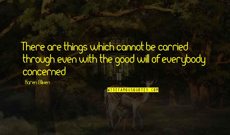 Takana Quotes By Karen Blixen: There are things which cannot be carried through