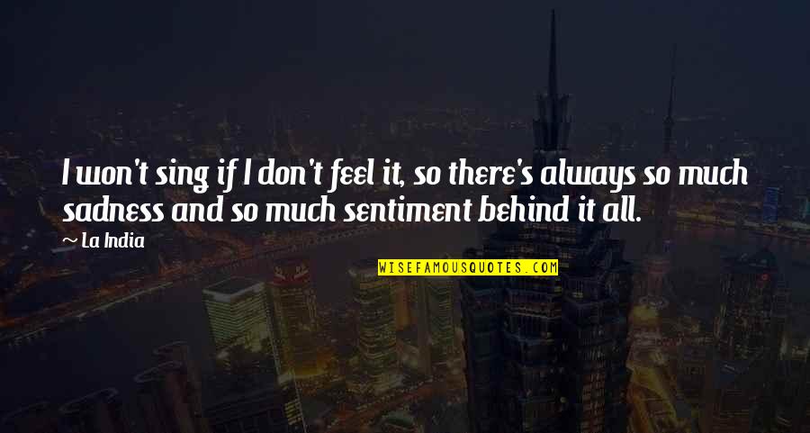Takanashi Kiara Quotes By La India: I won't sing if I don't feel it,