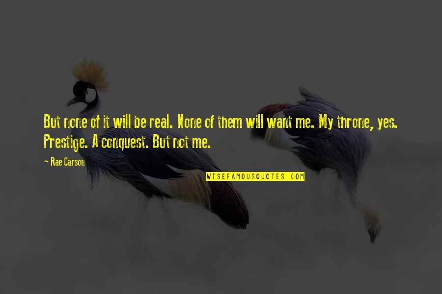 Takanashi Rei Quotes By Rae Carson: But none of it will be real. None Takanashi Rei Quotes By Rae Carson: But none of it will be real. None