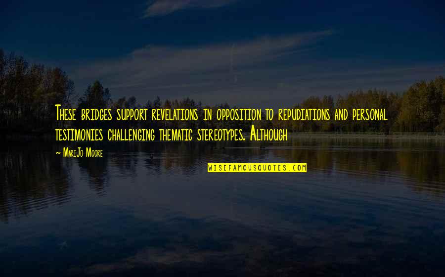 Takao San Clemente Quotes By MariJo Moore: These bridges support revelations in opposition to repudiations
