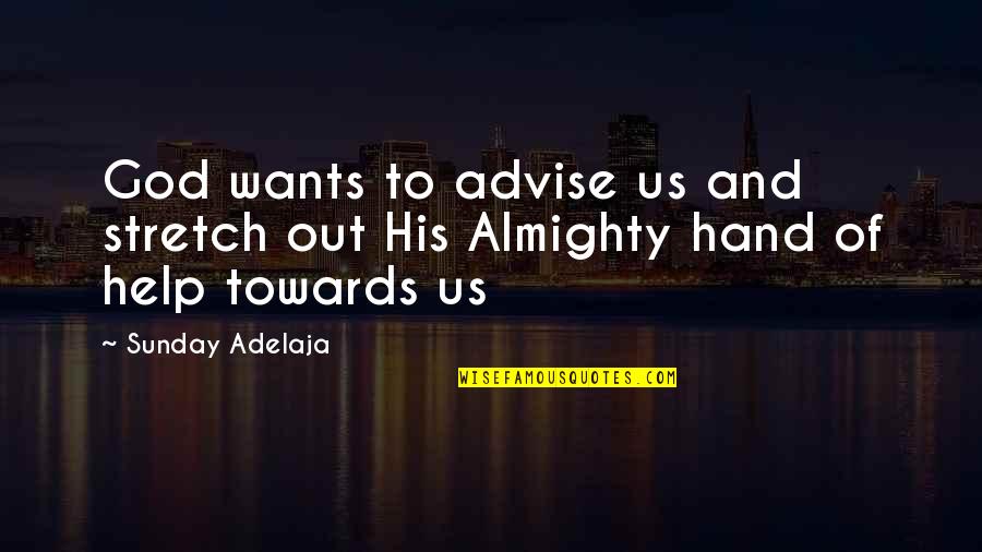 Takaomi Yoshimoto Quotes By Sunday Adelaja: God wants to advise us and stretch out