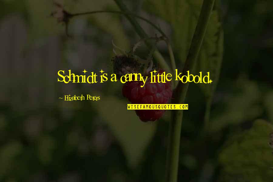 Takar Kbank Quotes By Elizabeth Peters: Schmidt is a canny little kobold. Takar Kbank Quotes By Elizabeth Peters: Schmidt is a canny little kobold.