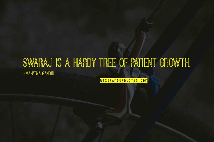 Takarazuka Youtube Quotes By Mahatma Gandhi: Swaraj is a hardy tree of patient growth. Takarazuka Youtube Quotes By Mahatma Gandhi: Swaraj is a hardy tree of patient growth.