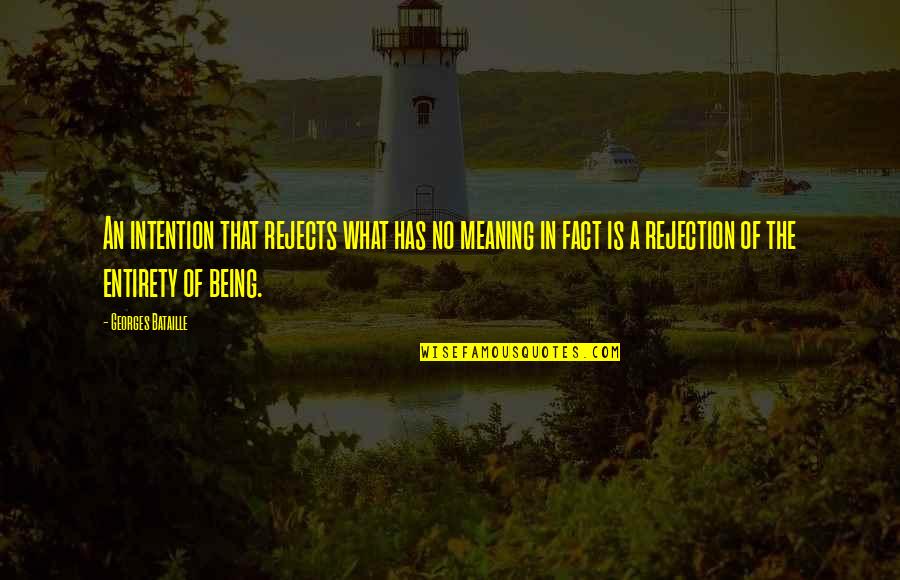 Takasaka Geos Quotes By Georges Bataille: An intention that rejects what has no meaning Takasaka Geos Quotes By Georges Bataille: An intention that rejects what has no meaning