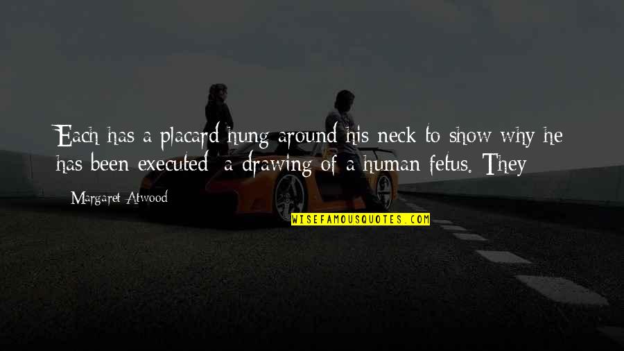 Takasaka Service Quotes By Margaret Atwood: Each has a placard hung around his neck Takasaka Service Quotes By Margaret Atwood: Each has a placard hung around his neck