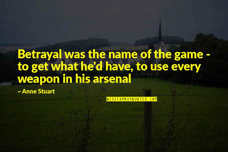 Takashi Quotes By Anne Stuart: Betrayal was the name of the game -