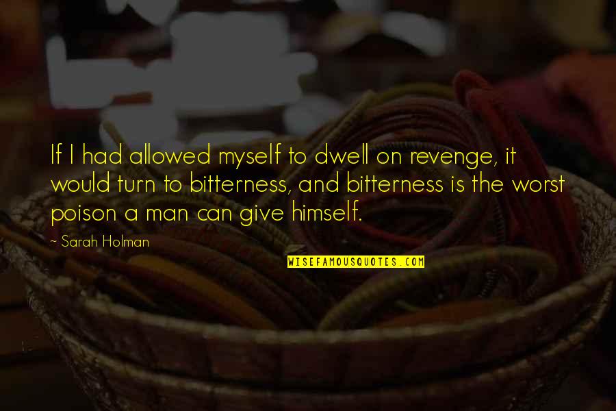 Takasugi Mari Quotes By Sarah Holman: If I had allowed myself to dwell on Takasugi Mari Quotes By Sarah Holman: If I had allowed myself to dwell on