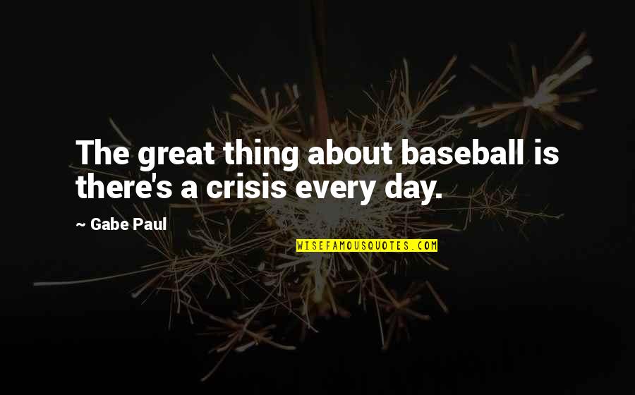 Takayama Minami Quotes By Gabe Paul: The great thing about baseball is there's a