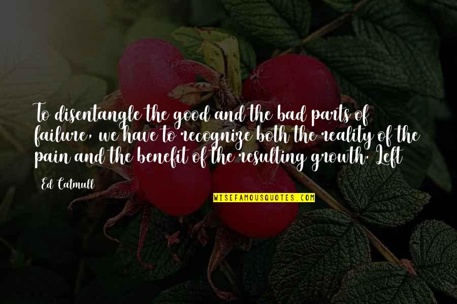 Takayoshi Tanimoto Quotes By Ed Catmull: To disentangle the good and the bad parts Takayoshi Tanimoto Quotes By Ed Catmull: To disentangle the good and the bad parts