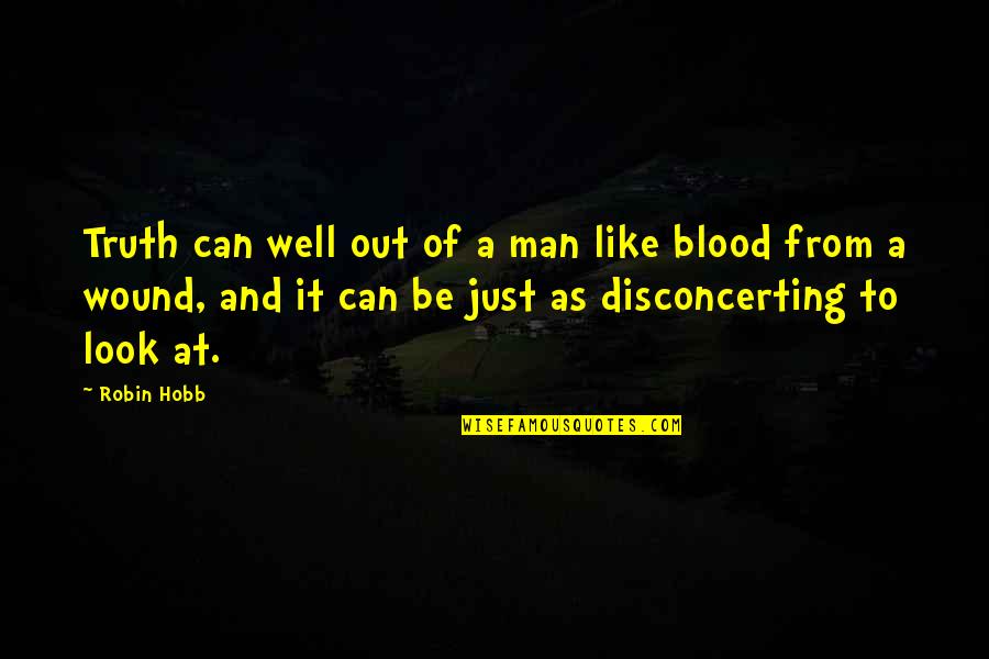 Takazawa Tokyo Quotes By Robin Hobb: Truth can well out of a man like Takazawa Tokyo Quotes By Robin Hobb: Truth can well out of a man like