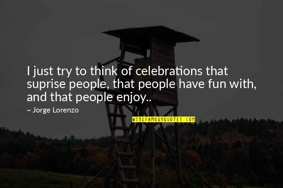 Take A Break From Work Quote Quotes By Jorge Lorenzo: I just try to think of celebrations that Take A Break From Work Quote Quotes By Jorge Lorenzo: I just try to think of celebrations that
