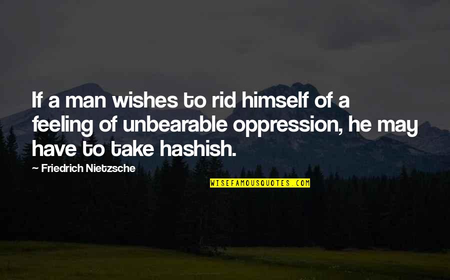 Take A Chance Picture Quotes By Friedrich Nietzsche: If a man wishes to rid himself of