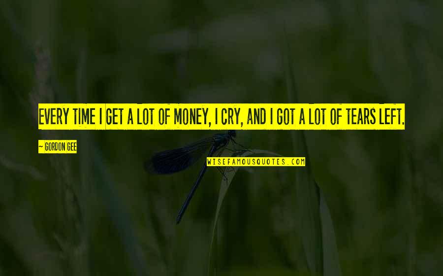 Take A Chance Risk Quotes By Gordon Gee: Every time I get a lot of money,