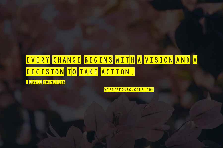 Take A Decision Quotes By David Bornstein: Every change begins with a vision and a