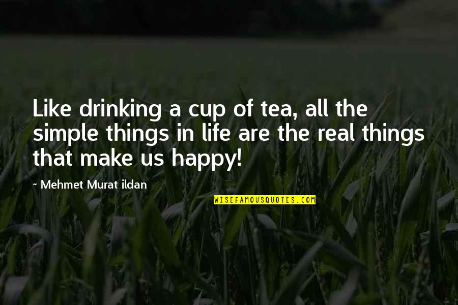 Take A Deep Breath And Move On Quotes By Mehmet Murat Ildan: Like drinking a cup of tea, all the Take A Deep Breath And Move On Quotes By Mehmet Murat Ildan: Like drinking a cup of tea, all the