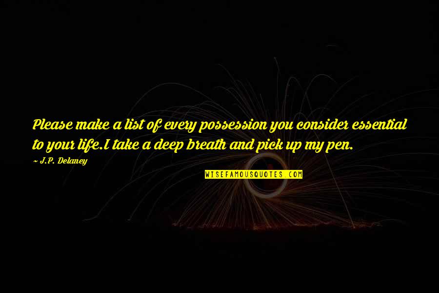 Take A Deep Breath Quotes By J.P. Delaney: Please make a list of every possession you