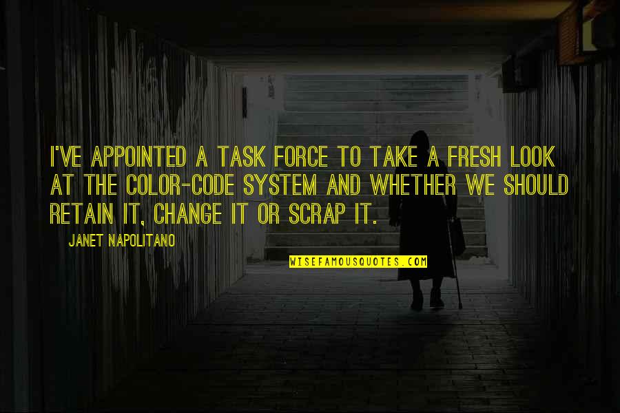 Take A Fresh Look Quotes By Janet Napolitano: I've appointed a task force to take a