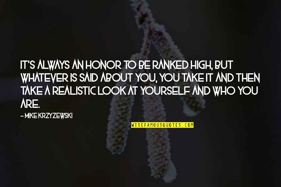 Take A Look At Yourself Quotes By Mike Krzyzewski: It's always an honor to be ranked high, Take A Look At Yourself Quotes By Mike Krzyzewski: It's always an honor to be ranked high,