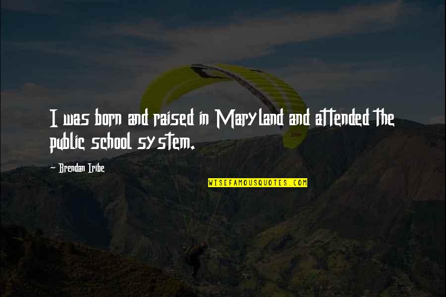 Take A Seat Quotes By Brendan Iribe: I was born and raised in Maryland and
