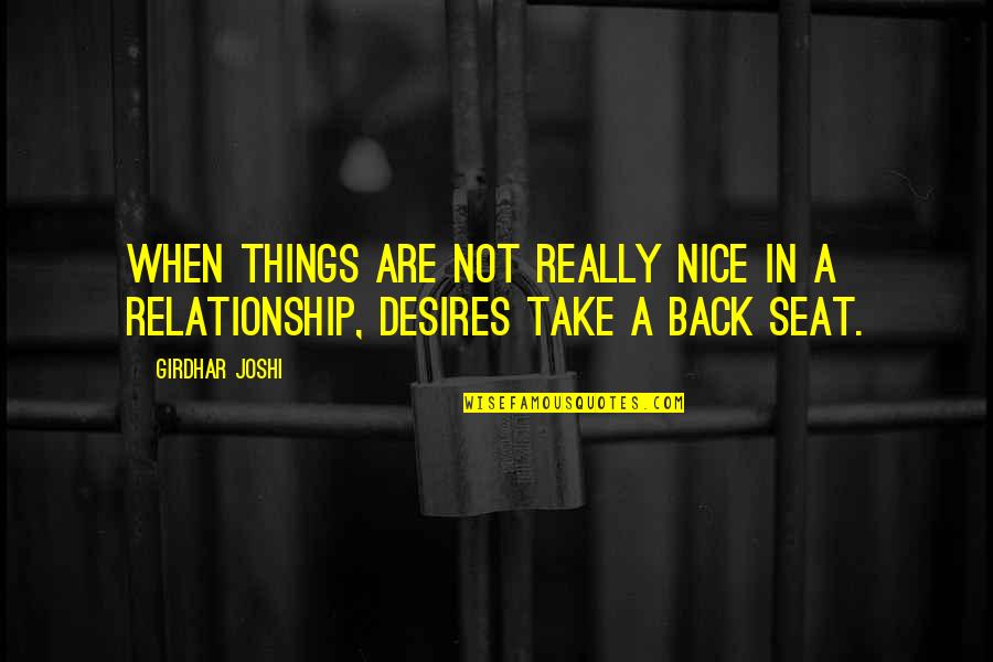 Take A Seat Quotes By Girdhar Joshi: When things are not really nice in a