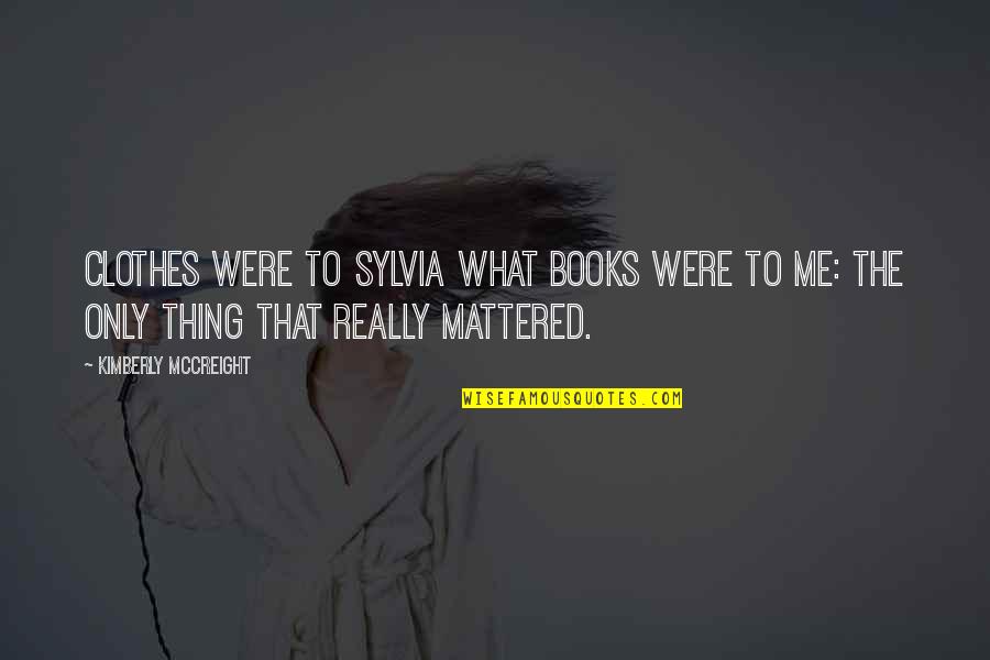 Take A Step Of Faith Quote Quotes By Kimberly McCreight: Clothes were to Sylvia what books were to