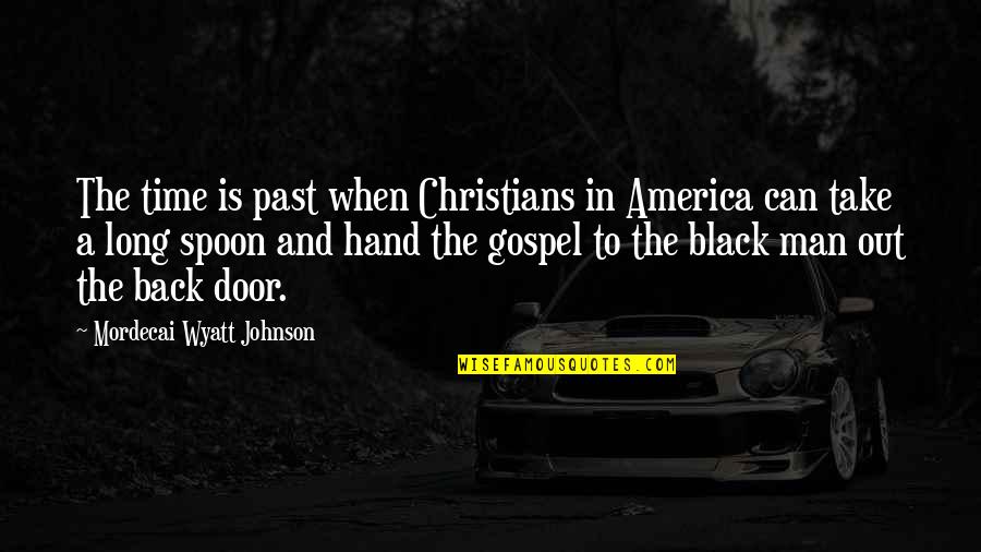 Take A Time Out Quotes By Mordecai Wyatt Johnson: The time is past when Christians in America