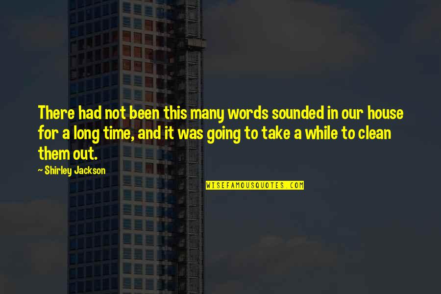 Take A Time Out Quotes By Shirley Jackson: There had not been this many words sounded