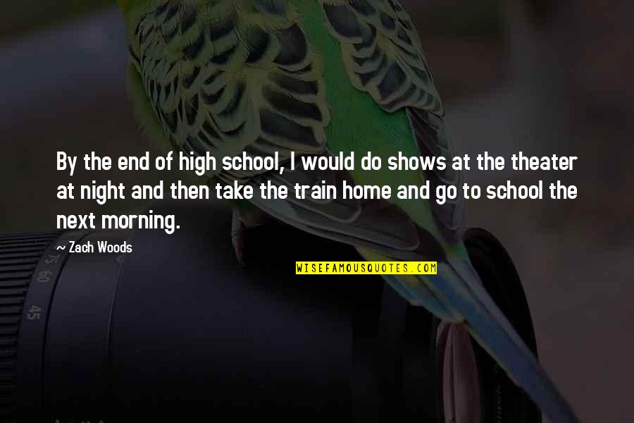 Take A Train Quotes By Zach Woods: By the end of high school, I would
