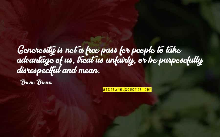 Take A Treat Quotes By Brene Brown: Generosity is not a free pass for people